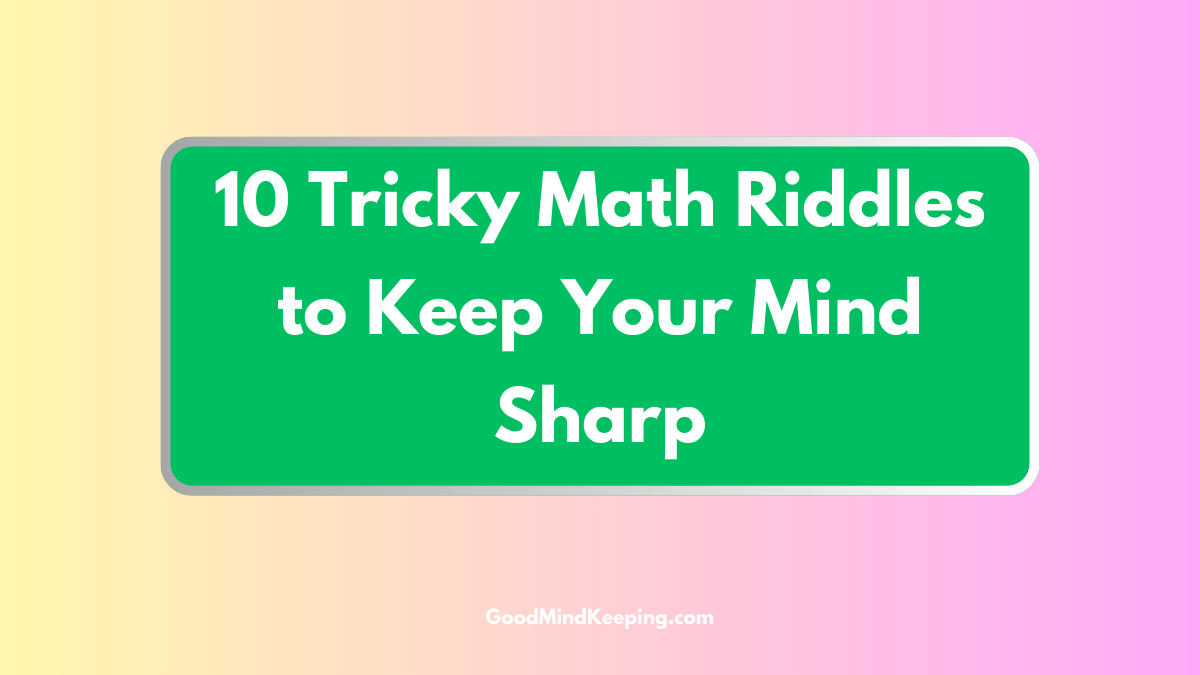 10 Tricky Math Riddles to Keep Your Mind Sharp