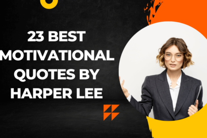 23 Best Motivational Quotes by Harper Lee