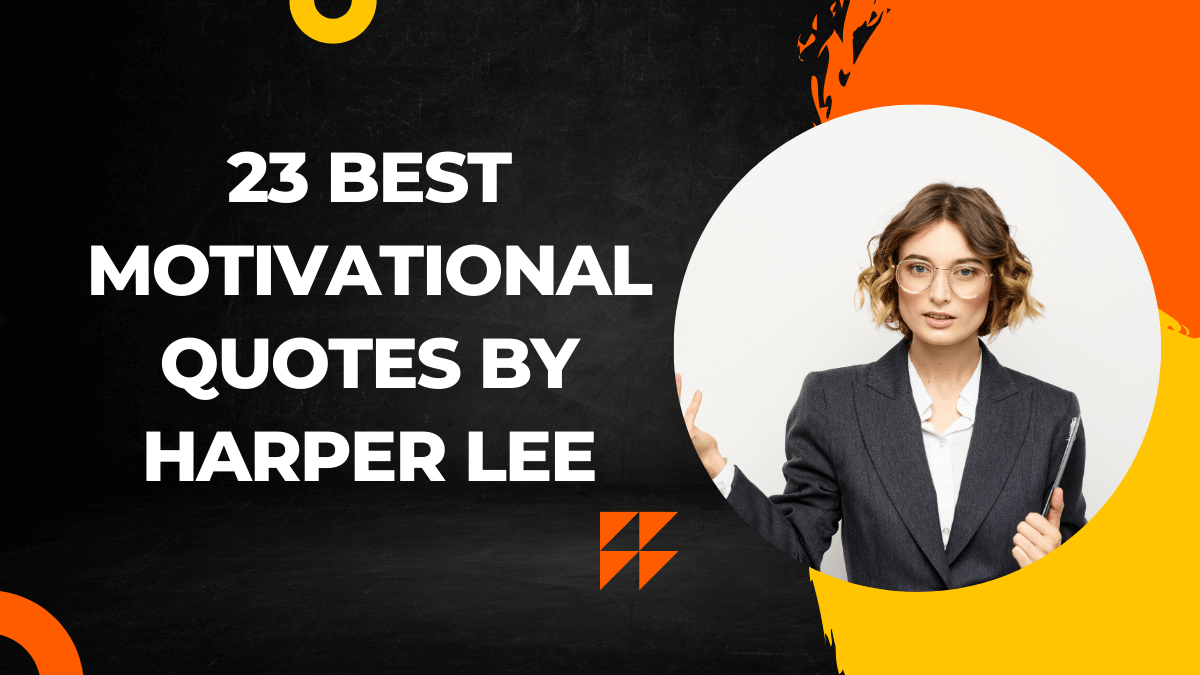 23 Best Motivational Quotes by Harper Lee