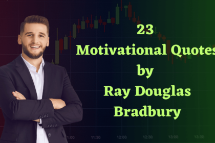 23 Motivational Quotes by Ray Douglas Bradbury